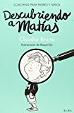 Descubriendo a Matías: Ejercicios de coaching para padres y niños (Psicología/Guías para padres)