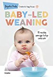 Baby-led weaning: 70 recetas para que tu hijo coma solo (Embarazo, bebé y crianza)