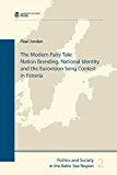 MODERN FAIRY TALE: Nation Branding, National Identity and the Eurovision Song Contest in Estonia: 2 (Politics and Society in the Baltic Sea Region)