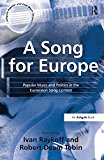A Song for Europe: Popular Music and Politics in the Eurovision Song Contest (Ashgate Popular and Folk Music Series) (English Edition)