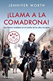 ¡Llama a la comadrona!: Una historia verdadera en el Londres de los años cincuenta (Best Seller)