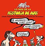 Lo más de la Historia de Aquí 1: (desde Atapuerca a Fefe Botesha, pasando por los árabes) (Fuera de colección)