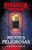 Stranger Things: Mentes peligrosas: La primera novela oficial de Stranger Things (Fantascy)