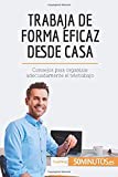 Trabaja de forma eficaz desde casa: Consejos para organizar adecuadamente el teletrabajo (Coaching)