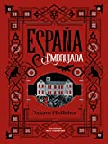 España embrujada: Un recorrido terrorífico por misterios, leyendas y secretos ocultos (No ficción ilustrados)