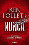 Nunca: La nueva novela de Ken Follett, autor de Los pilares de la Tierra: 1001 (Éxitos)