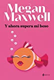 Y ahora supera mi beso (Romántica Contemporánea)